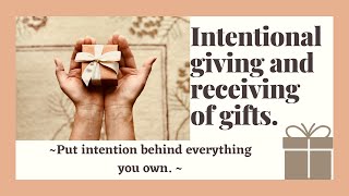 Intentional giving and receiving of gifts.