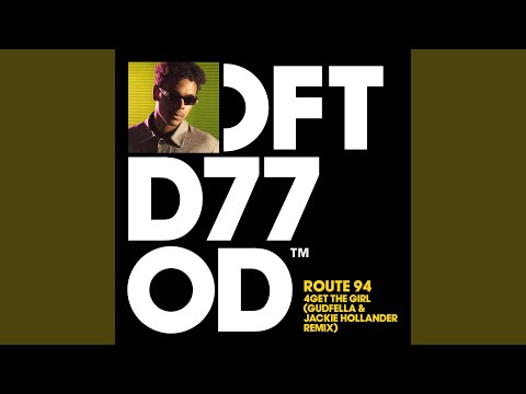 Route 94, GUDFELLA & Jackie Hollander - 4Get The Girl (GUDFELLA & Jackie Hollander Remix)