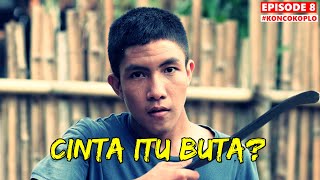 CINTA ITU BUTA - KONCO KOPLO EPS 8