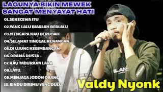 VALDY NYONK - SEKECEWA ITU | LAGUNYA BIKIN MEWEK & MENYENTUH HATI 