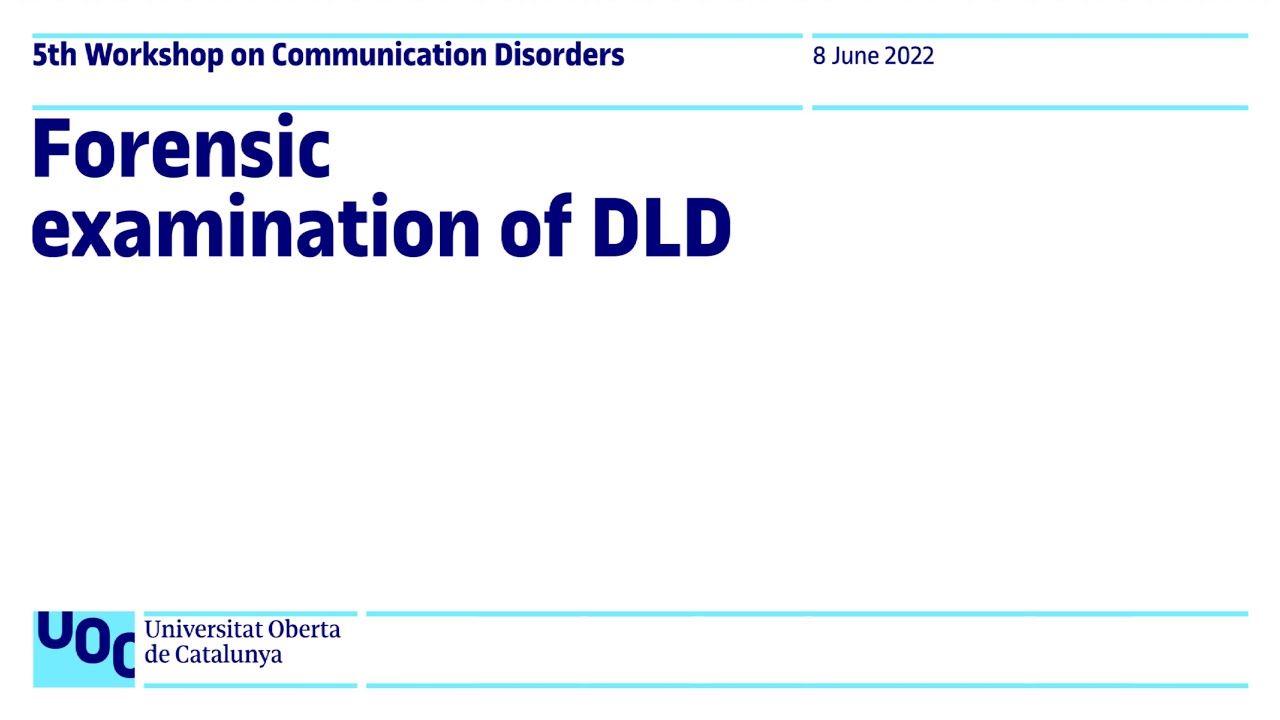5th Workshop on Communication Disorders: Forensic examination of DLD | UOC
