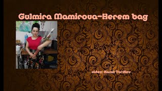 Uyghur song, Gulmira Mamirova–Herem bag