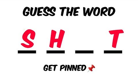 Guess the word gets pinned +Shout out