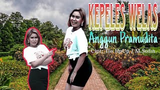 KEPELES WELAS ~ Anggun Pramudita 