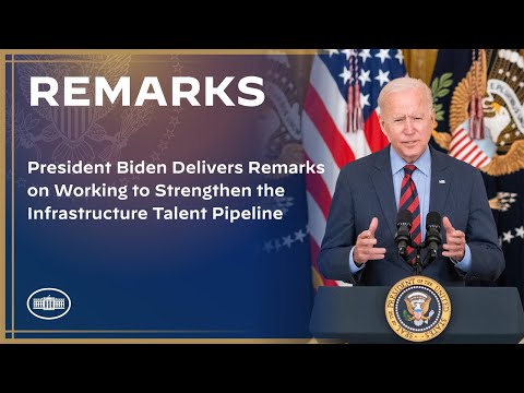 President Biden Delivers Remarks on Working to Strengthen the Infrastructure Talent Pipeline