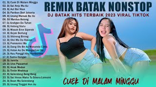 CUEK DIMALAM MINGGU - DJ BATAK TERBAIK 2023 VIRAL TIKTOK - REMIX BATAK HITS TERPOPULER SAAT INI