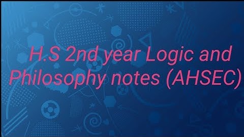 H.S 2nd year Logic and Philosophy notes (AHSEC)