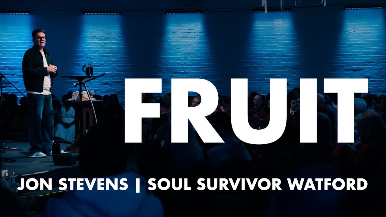 Fruit | Jon Stevens | 25th January | Soul Survivor Watford