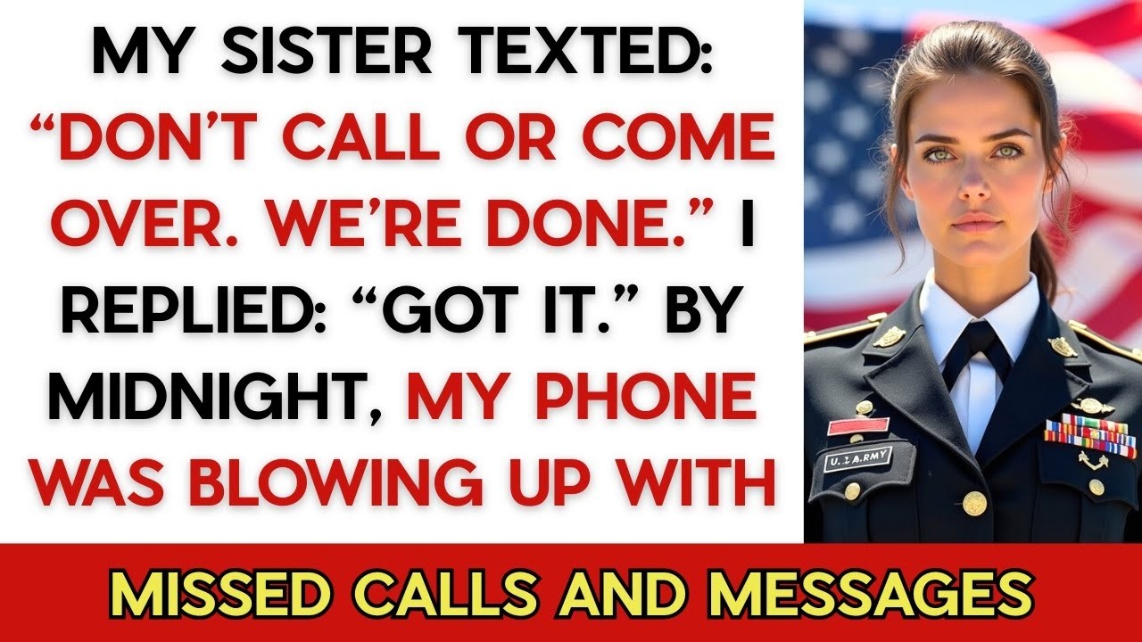 My Sister Texted  ‘Don’t Call Or Come Over  We’re Done ’ I Replied  ‘Got It ’ And Later