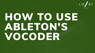 How to use Ableton's Vocoder