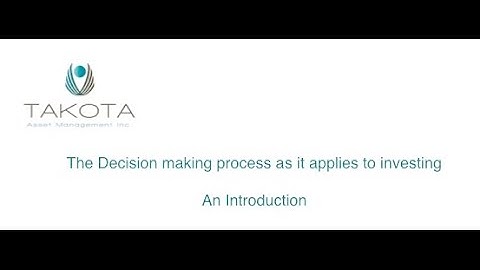An Introduction to the decision making process as it applies to investing.
