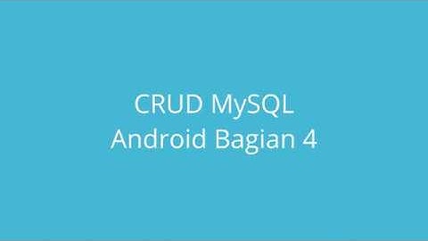 CRUD MySQL Android Bagian 4