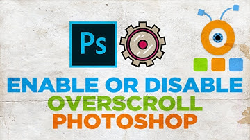 How to Enable or Disable Overscroll in Photoshop