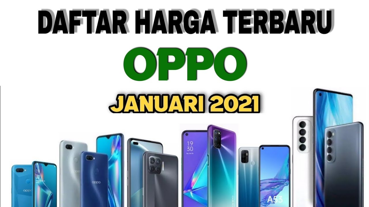 DAFTAR HARGA OPPO TERBARU JANUARI 2021 | UPDATE HARGA OPPO 2021 - YouTube