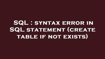 SQL : syntax error in SQL statement (create table if not exists)