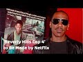 'Beverly Hills Cop 4' to Be Made by Netflix