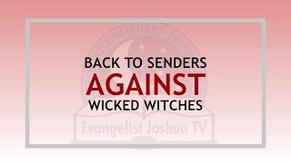 Back to Senders Against Wicked Witches I Evangelist Joshua Ministries