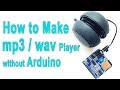 How to Make MP3 Player without Microcontroller | Voice Playback Module