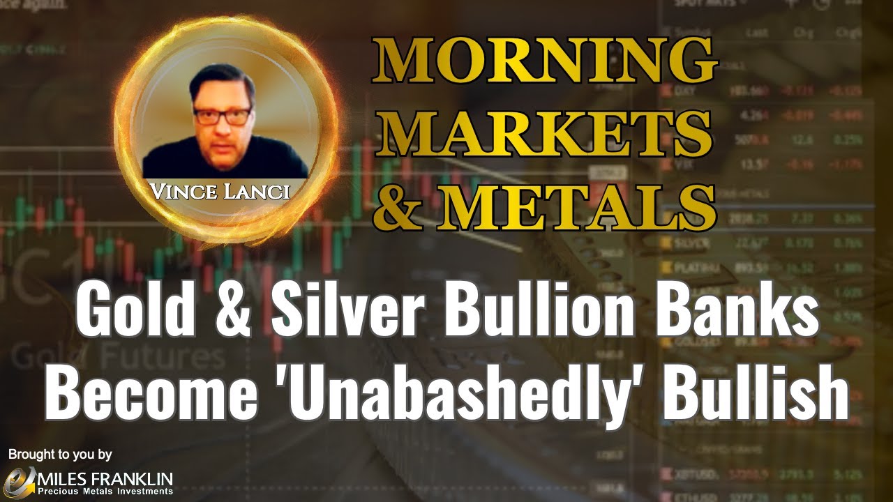 Vince Lanci: Gold, Silver Bullion Banks Become 'Unabashedly' Bullish