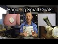 How to handle smaller opals when cutting