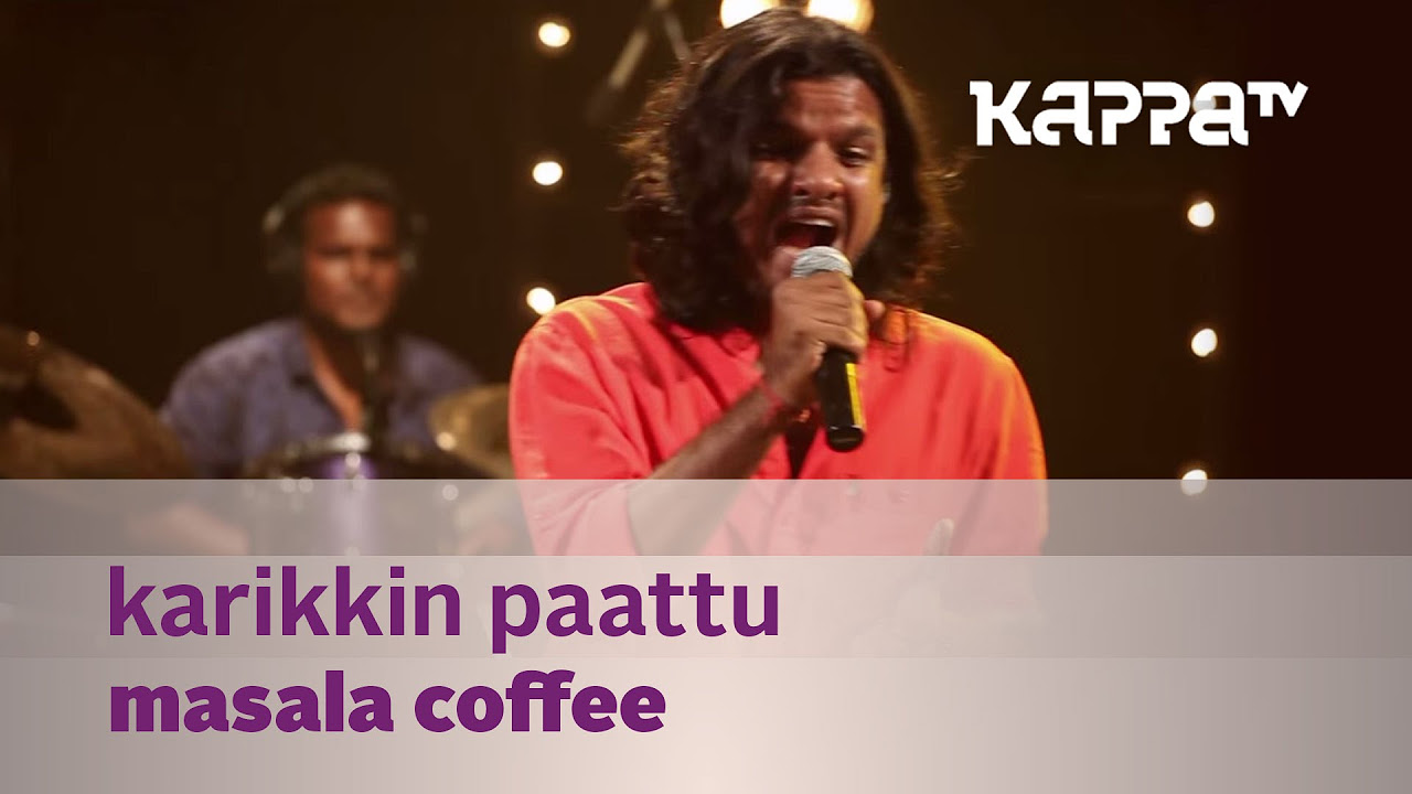 Karikkin Paattu   Masala Coffee   Music Mojo Season 2   Kappa TV