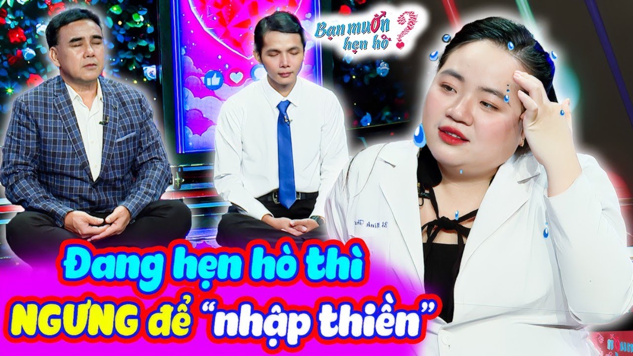 Đang hẹn hò thì NGỪNG để NHẬP THIỀN đàng trai khiến nữ bác sĩ TOÁT MỒ HÔI | Bạn Muốn Hẹn Hò