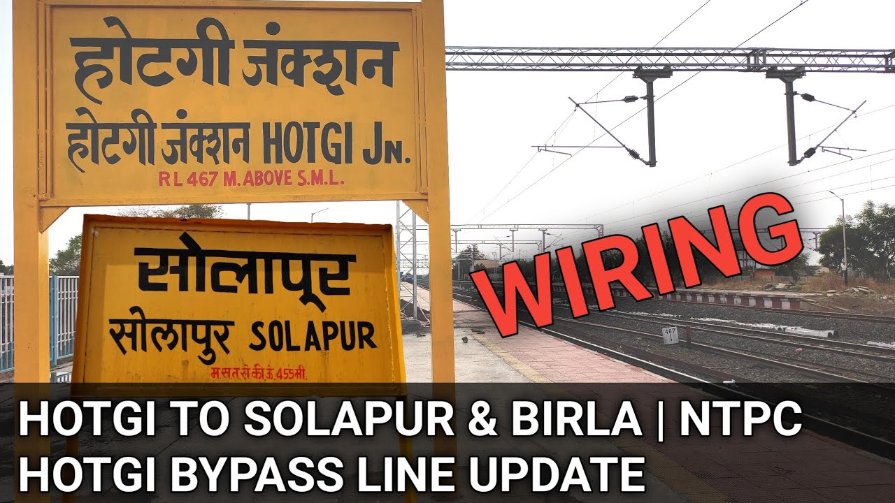 LATEST WIRING UPDATE | HOTGI TO SOLAPUR LINE, NTPC, HOTGI BYPASS ...