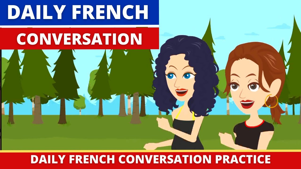 Daily French Conversation Practice with Subtitles   Improve your Spoken French with Dialogue