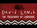 David Lynch: The Treachery of Language