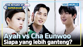 [IND/ENG] Eunwoo pilih siapa? Ayah atau Paman Cha Eunwoo? | The Return of Superman | KBS WORLD TV