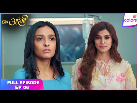 Dr. Aarambhi  | Full Episode - 6 | Manmeet Warns of Death | Colors TV