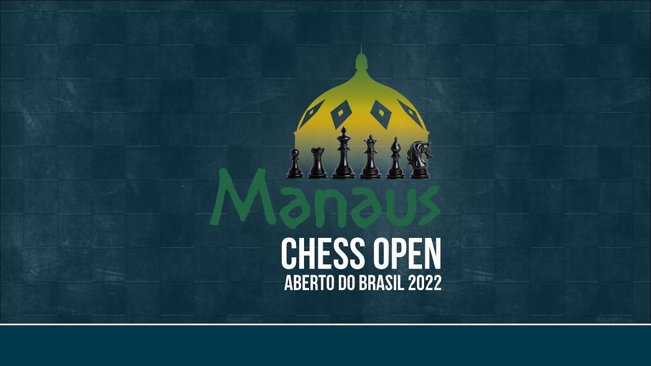 Manaus Chess Open 2022 YouTube