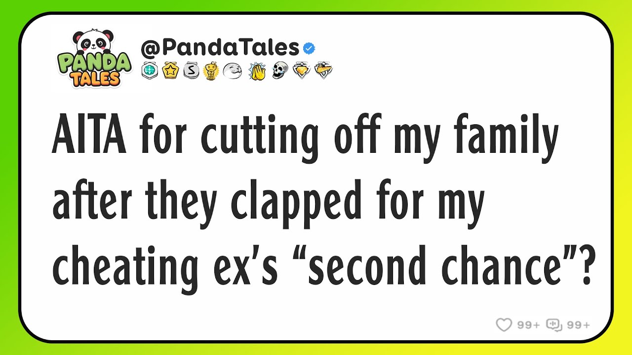 AITA for cutting off my family after they clapped for my cheating ex's 