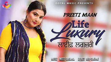 New Punjabi Song 2023 | Preeti Maan | Life Luxury | Goyal Music | Latest Punjabi Songs 2023