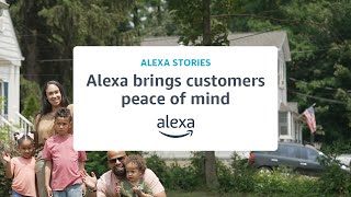 How Alexa has brought customers peace of mind | Alexa Stories