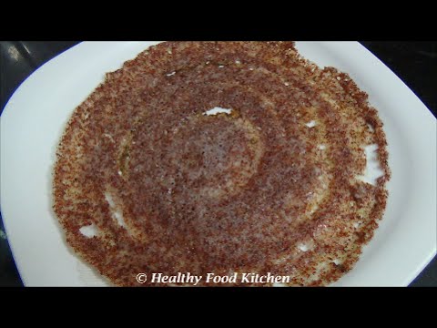 Crispy Finger Millet Dosa Recipe By Healthy Food Kitchen-Recipe in English