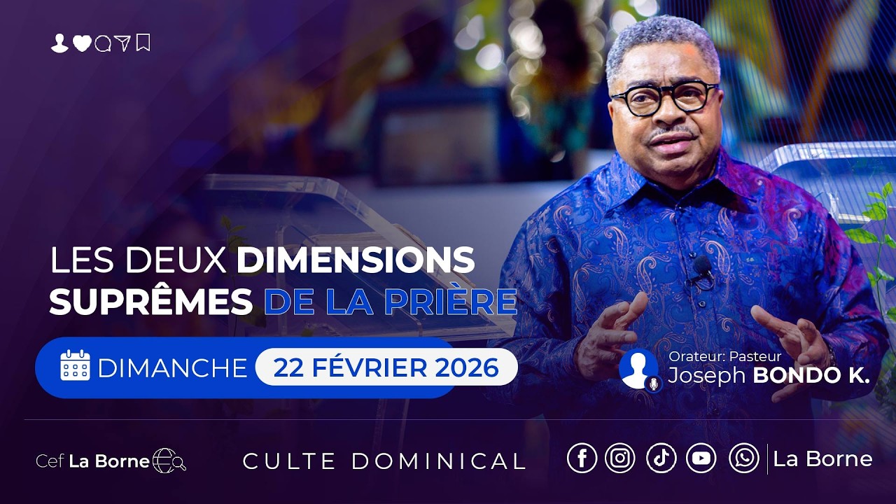 Les deux dimensions Suprêmes  de la prière ‖ Pst Joseph Bondo‖ Dimanche 22 février 2026 ‖ Culte 1