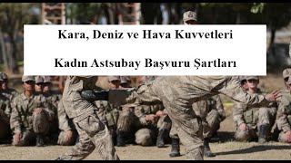 Kara, Deniz ve Hava Kuvvetleri Kadın Astsubay Başvuru Şartları Kara, Deniz ve Hava Kuvvetleri Kadın Astsubay Başvuru Şartları