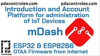 Introduction to mDash platform IoT administration + OTA Devices ESP32 & ESP8266: PDAControl