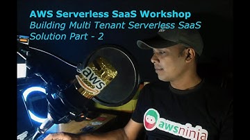 Building Multi Tenant Serverless SaaS Solution | AWS Workshop | Part 2