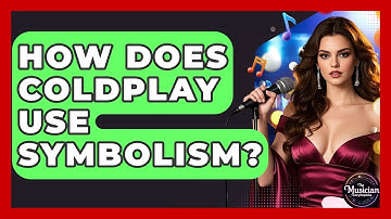 How Does Coldplay Use Symbolism? - The Musician Encyclopedia