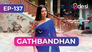 Gathbandhan Full Episode 137 What Did She Put On His Drink? Play-English
