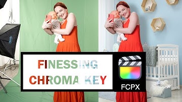Finessing chroma key in FCPX ep.1