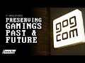 Gog preserving gamings past  future