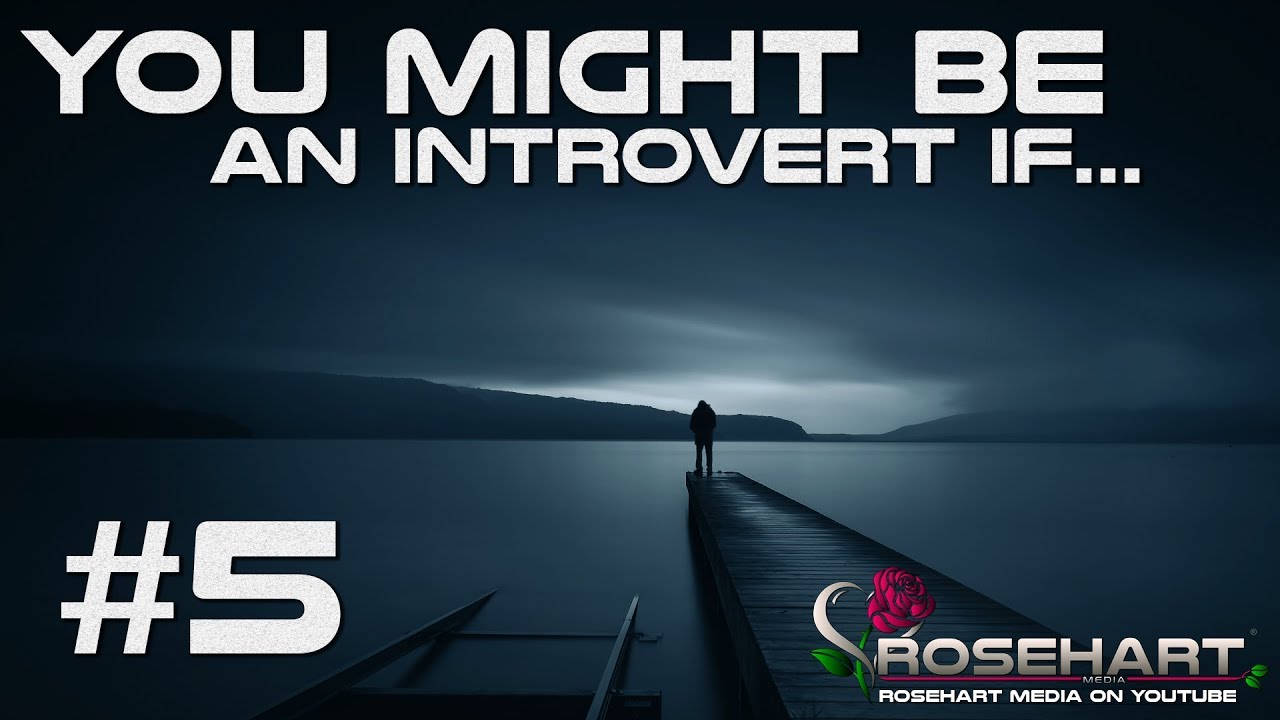 You Might Be An Introvert If... #5 • Rosehart Media