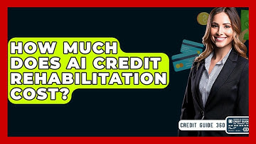 How Much Does AI Credit Rehabilitation Cost? - CreditGuide360.com
