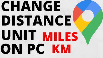 How to Switch Between Miles & KM on Google Maps Online - PC & Laptop