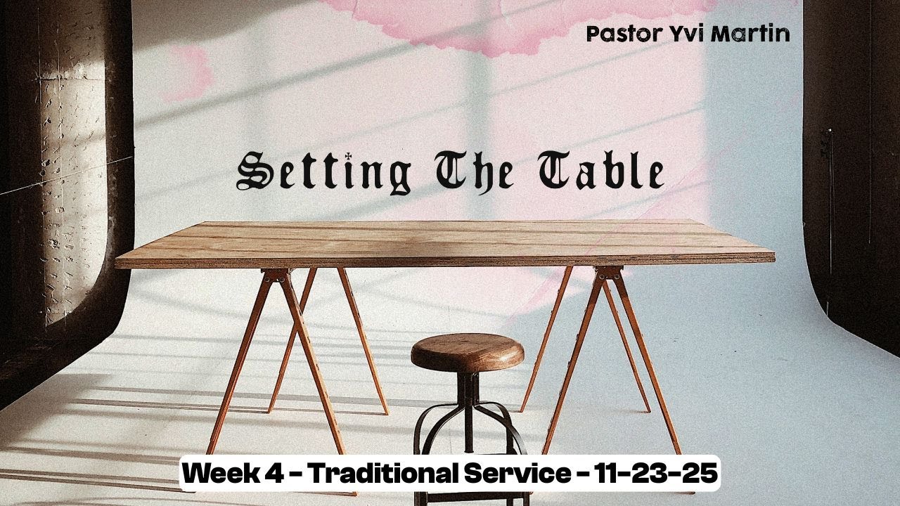 Setting the Table - Week 4 Traditional Service - Yvi Martin - 11-23-25 ...