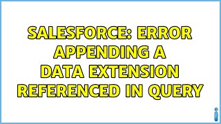 Salesforce: Error appending a Data Extension referenced in query