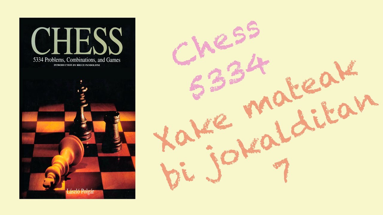 Chess 5334 - Xake mateak bi jokalditan 7 (345 - 348)